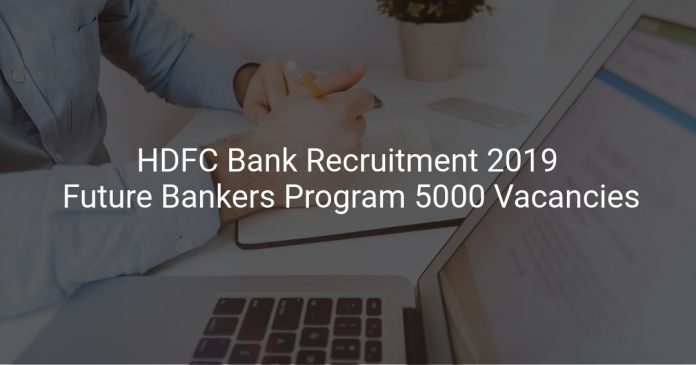 HDFC Bank Recruitment 2019 Future Bankers Program 5000 Vacancies
