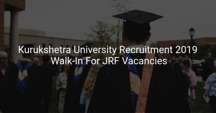 Kurukshetra University Recruitment 2019 Walk-In For JRF Vacancies