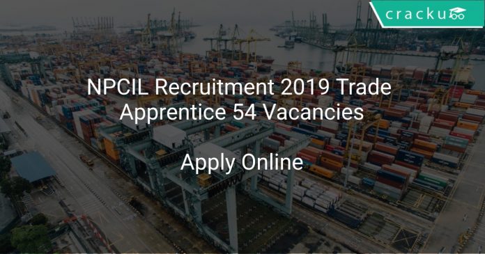 NPCIL Recruitment 2019 Trade Apprentice 54 Vacancies