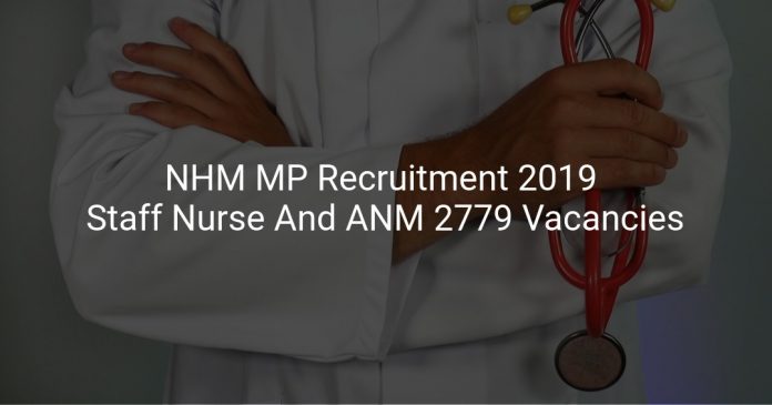 NHM MP Recruitment 2019 Staff Nurse And ANM 2779 Vacancies