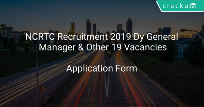 NCRTC Recruitment 2019 Dy General Manager & Other 19 Vacancies