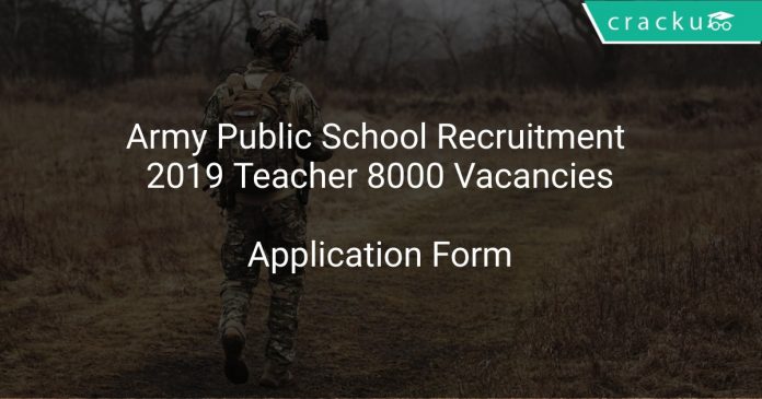 Army Public School Recruitment 2019 Teacher 8000 Vacancies