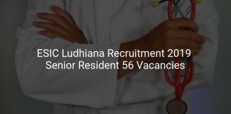 ESIC Ludhiana Recruitment 2019 Senior Resident 56 Vacancies