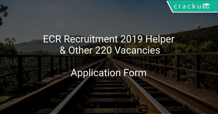 ECR Recruitment 2019 Helper & Other 220 Vacancies