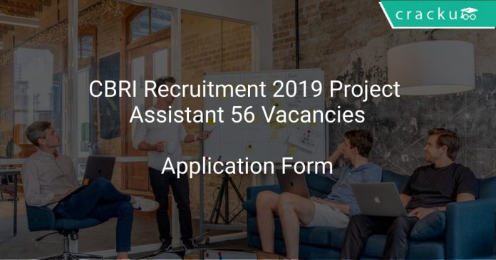 CBRI Recruitment 2019 Project Assistant 56 Vacancies