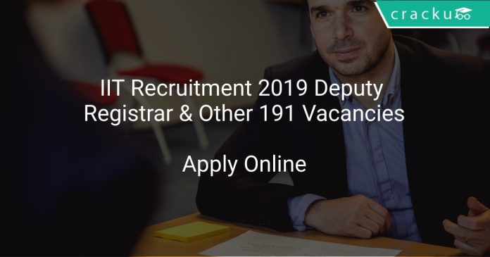 IIT Recruitment 2019 Deputy Registrar & Other 191 Vacancies