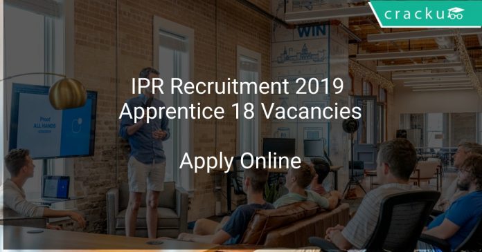 IPR Recruitment 2019 Apprentice 18 Vacancies