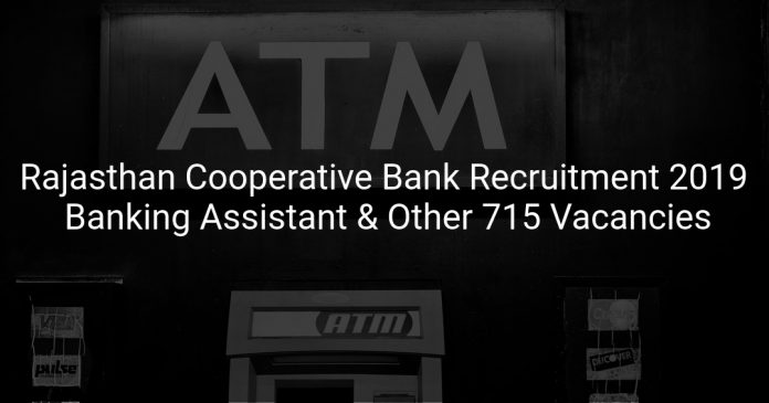 Rajasthan Cooperative Bank Recruitment 2019 Banking Assistant & Other 715 Vacancies