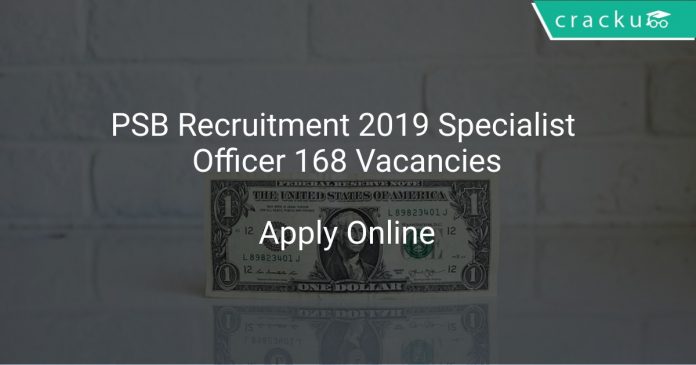PSB Recruitment 2019 Specialist Officer 168 Vacancies