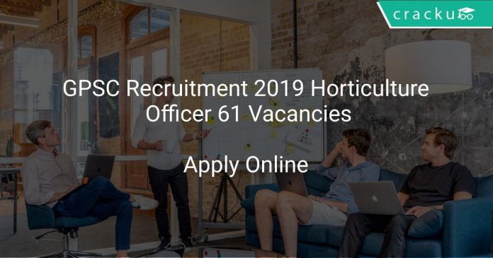 GPSC Recruitment 2019 Horticulture Officer 61 Vacancies