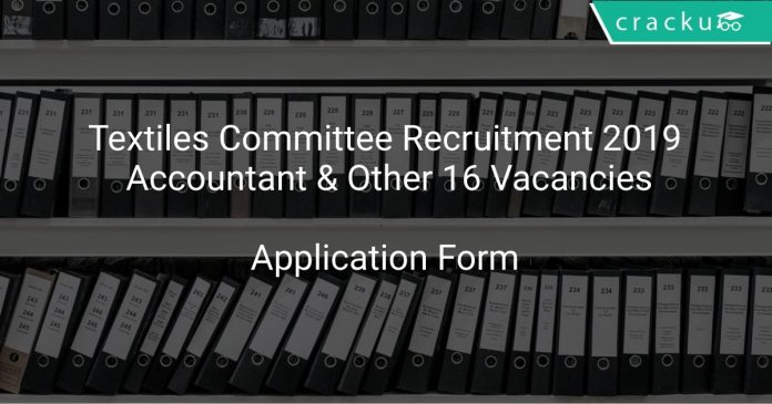 Textiles Committee Recruitment 2019 Accountant & Other 16 Vacancies