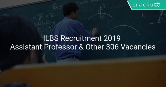 ILBS Recruitment 2019 Assistant Professor & Other 306 Vacancies