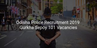 Odisha Police Recruitment 2019 Gurkha Sepoy 101 Vacancies