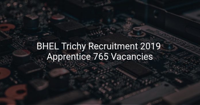 BHEL Trichy Recruitment 2019 Apprentice 765 Vacancies