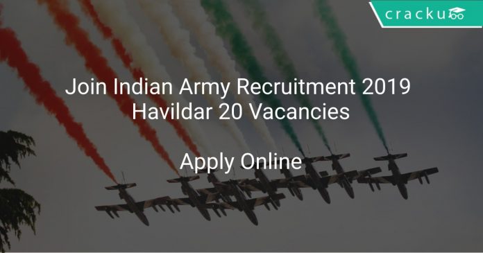 Join Indian Army Recruitment 2019 Havildar 20 Vacancies