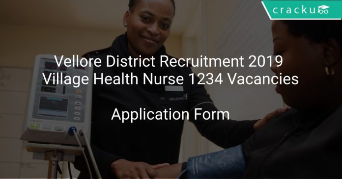 Vellore District Recruitment 2019 Village Health Nurse 1234 Vacancies