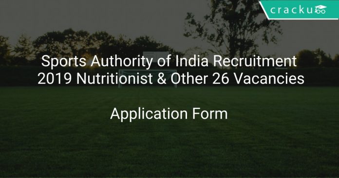 Sports Authority of India Recruitment 2019 Nutritionist & Other 26 Vacancies
