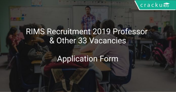 RIMS Recruitment 2019 Professor & Other 33 Vacancies