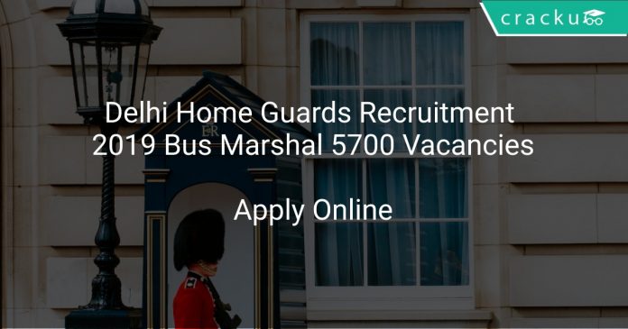 Delhi Home Guards Recruitment 2019 Bus Marshal 5700 Vacancies