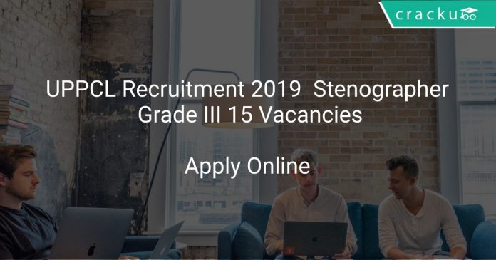 UPPCL Recruitment 2019 Stenographer Grade III 15 Vacancies