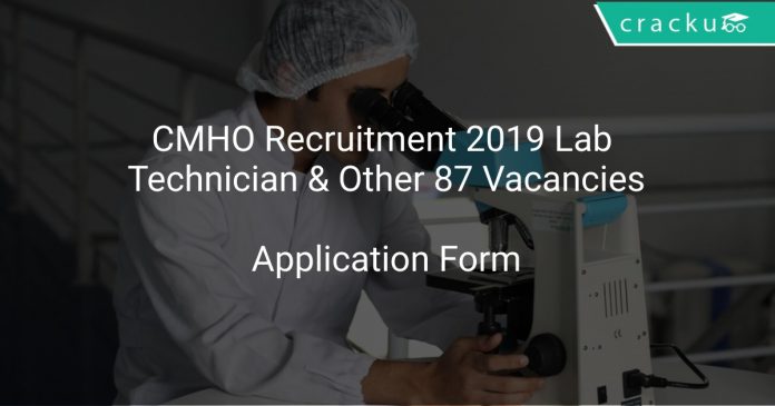 CMHO Recruitment 2019 Lab Technician & Other 87 Vacancies