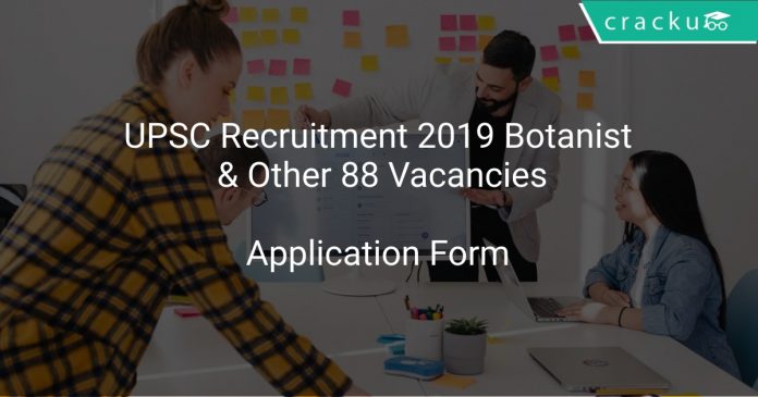 UPSC Recruitment 2019 Botanist & Other 88 Vacancies