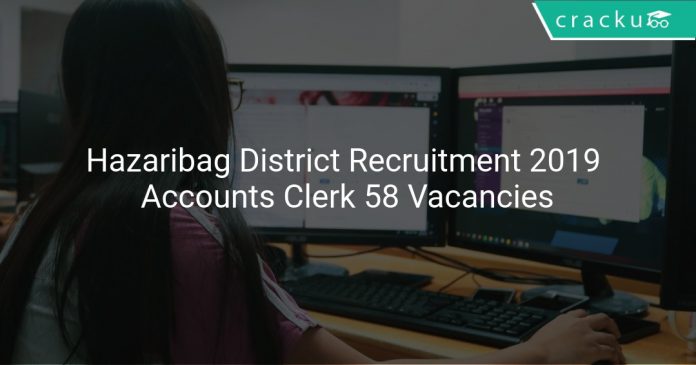 Hazaribag District Recruitment 2019 Accounts Clerk 58 Vacancies