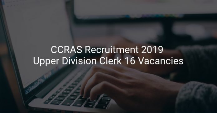 CCRAS Recruitment 2019 Upper Division Clerk 16 Vacancies
