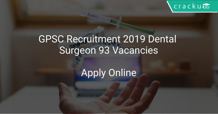 GPSC Recruitment 2019 Dental Surgeon 93 Vacancies