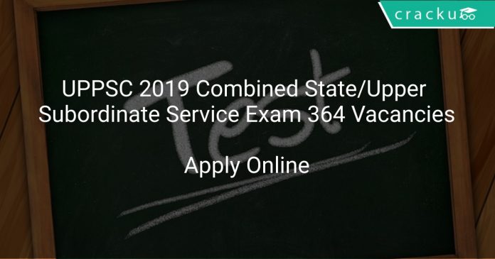 UPPSC 2019 Combined State/Upper Subordinate Service Exam 364 Vacancies
