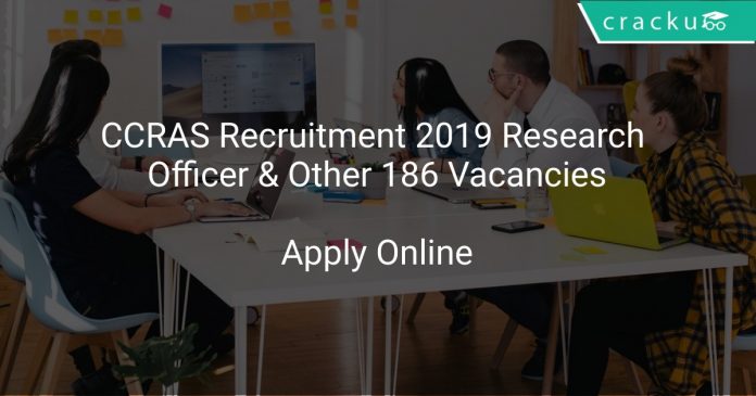 CCRAS Recruitment 2019 Research Officer & Other 186 Vacancies