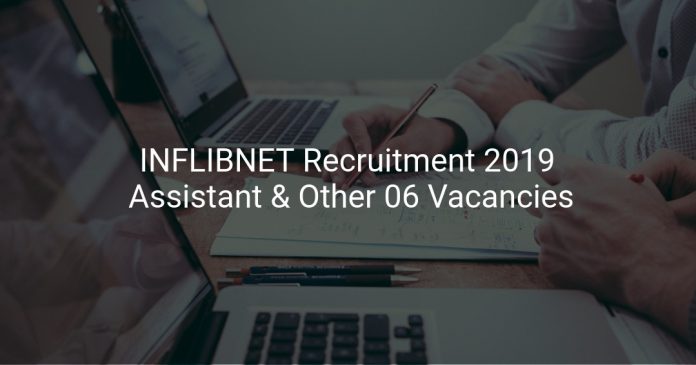 INFLIBNET Recruitment 2019 Assistant & Other 06 Vacancies