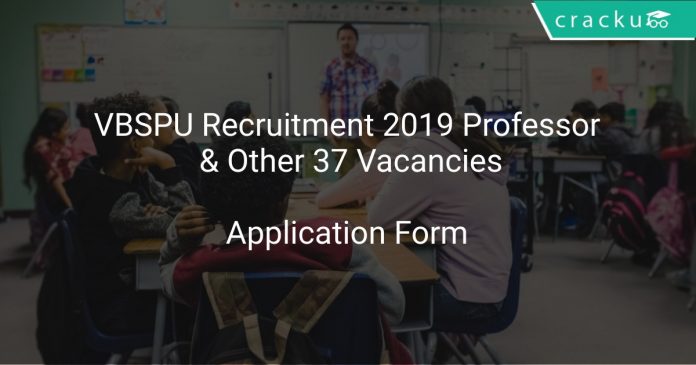VBSPU Recruitment 2019 Professor & Other 37 Vacancies