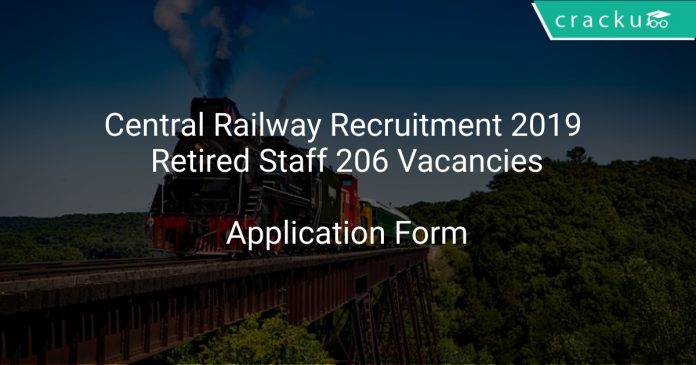 Central Railway Recruitment 2019 Retired Staff 206 Vacancies