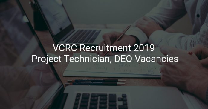 VCRC Recruitment 2019 Project Technician, DEO & Other 28 Vacancies
