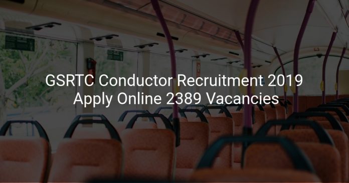GSRTC Conductor Recruitment 2019 Apply Online 2389 Vacancies