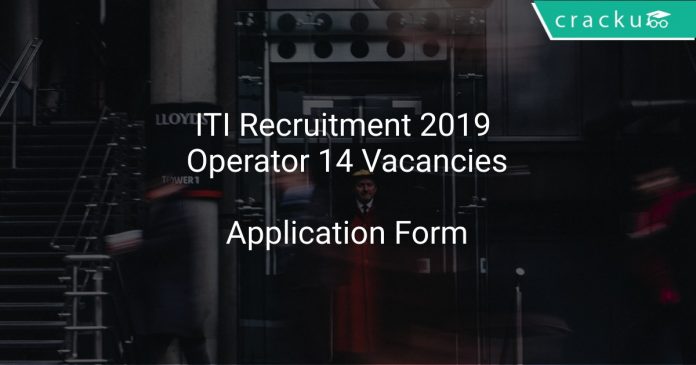 ITI Recruitment 2019 Operator 14 Vacancies