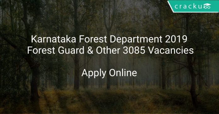 Karnataka Forest Department 2019 Forest Guard & Other 3085 Vacancies