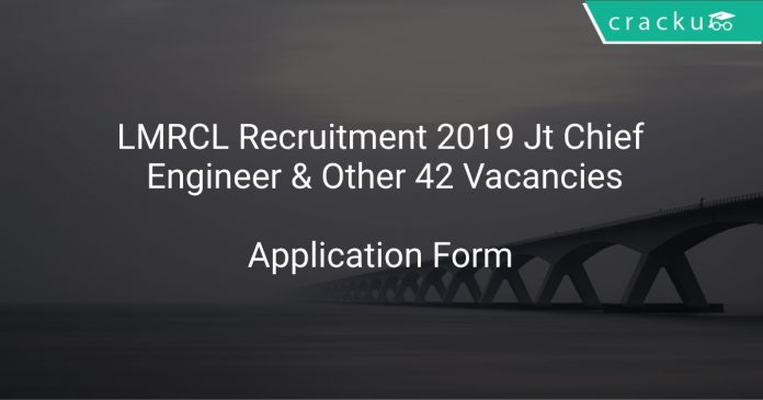 LMRCL Recruitment 2019 Jt Chief Engineer & Other 42 Vacancies