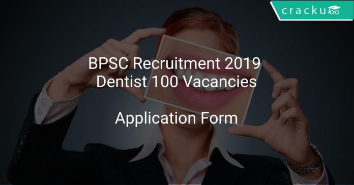 BPSC Recruitment 2019 Dentist 100 Vacancies