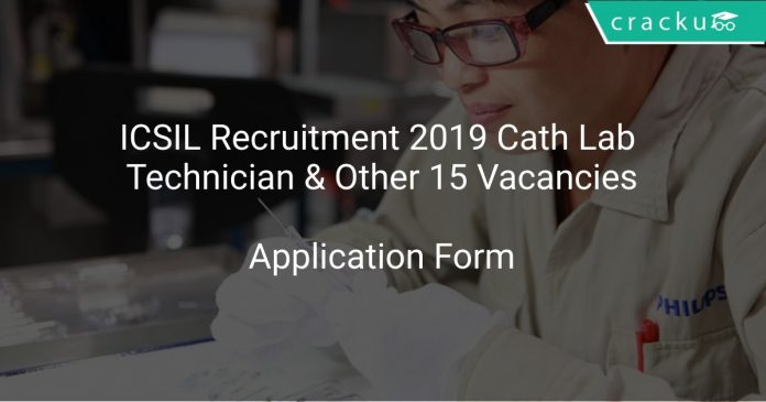 ICSIL Recruitment 2019 Cath Lab Technician & Other 15 Vacancies