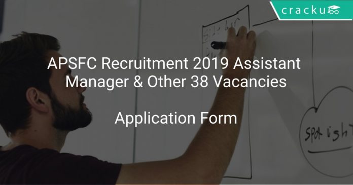 APSFC Recruitment 2019 Assistant Manager & Other 38 Vacancies