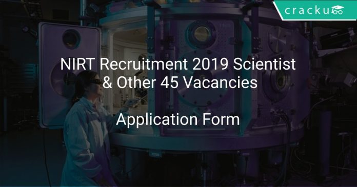 NIRT Recruitment 2019 Scientist & Other 45 Vacancies