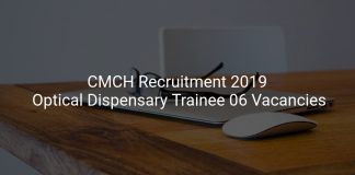 CMCH Recruitment 2019 Optical Dispensary Trainee 06 Vacancies