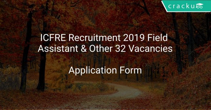 ICFRE Recruitment 2019 Field Assistant & Other 32 Vacancies