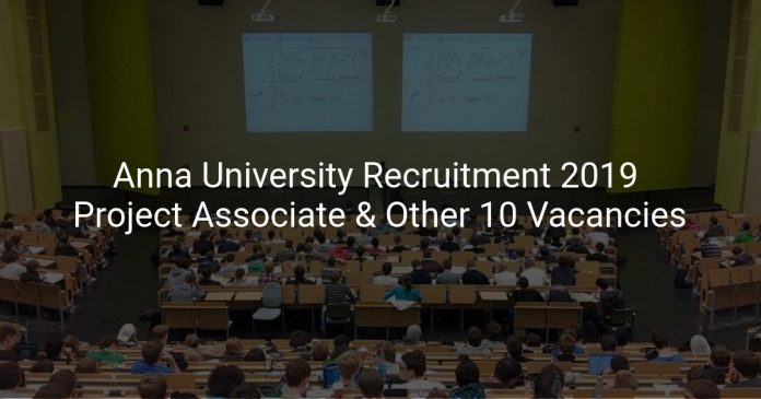 Anna University Recruitment 2019 Project Associate & Other 10 Vacancies