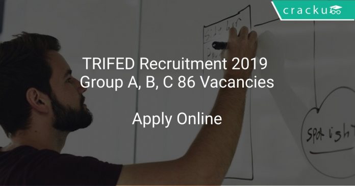 TRIFED Recruitment 2019 Group A, B, C 86 Vacancies
