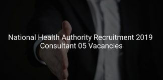 National Health Authority Recruitment 2019 Consultant 05 Vacancies