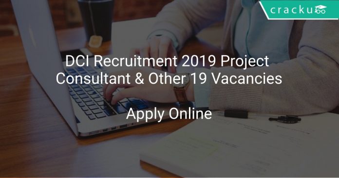 DCI Recruitment 2019 Project Consultant & Other 19 Vacancies