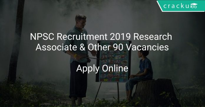NPSC Recruitment 2019 Research Associate & Other 90 Vacancies